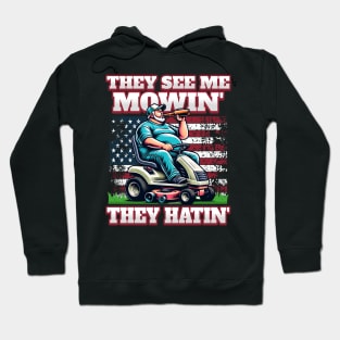 They See Me Mowin' They Hatin' Hoodie